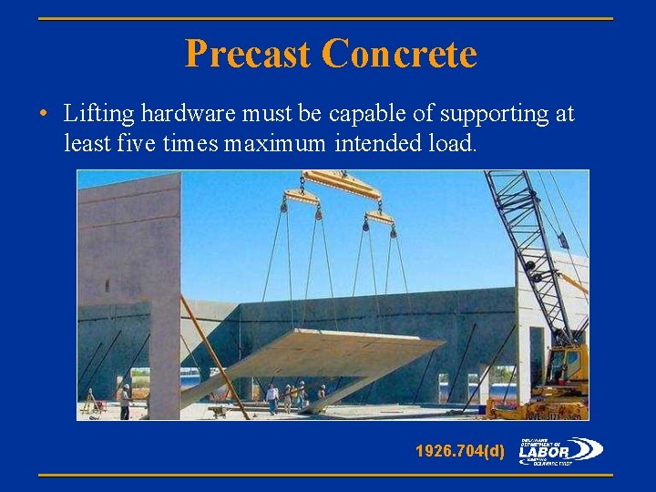 Precast Concrete • Lifting hardware must be capable of supporting at least five times
