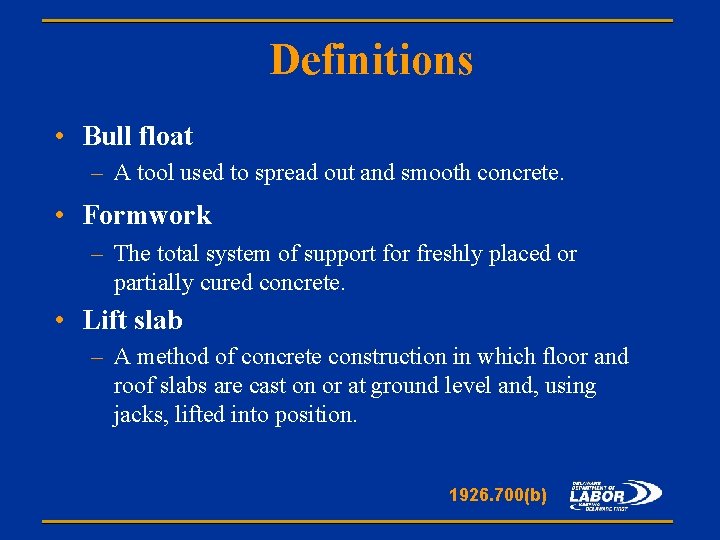 Definitions • Bull float – A tool used to spread out and smooth concrete.