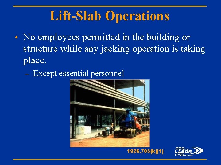 Lift-Slab Operations • No employees permitted in the building or structure while any jacking