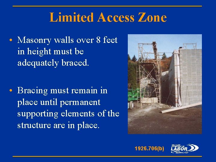 Limited Access Zone • Masonry walls over 8 feet in height must be adequately