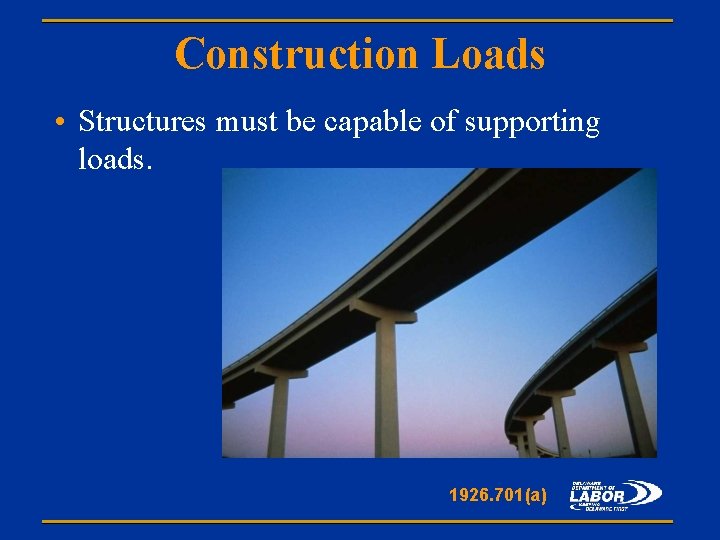Construction Loads • Structures must be capable of supporting loads. 1926. 701(a) 