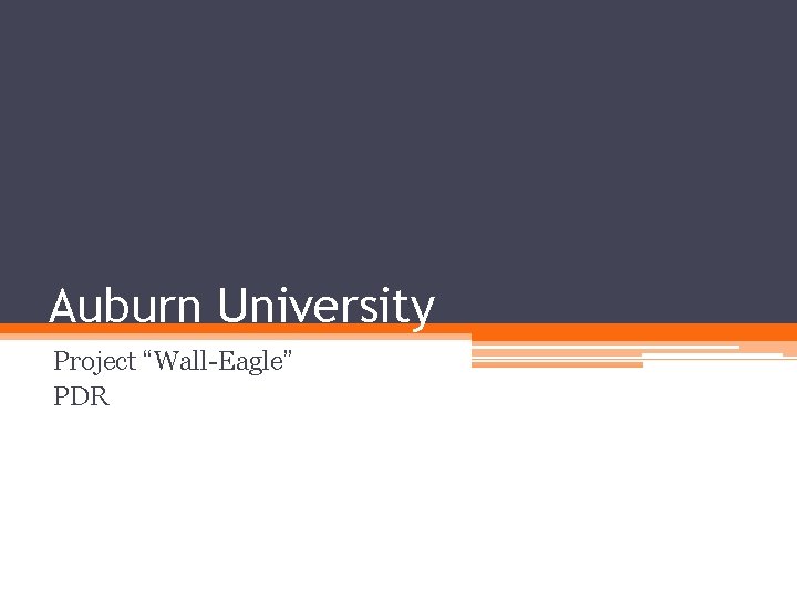 Auburn University Project “Wall-Eagle” PDR 