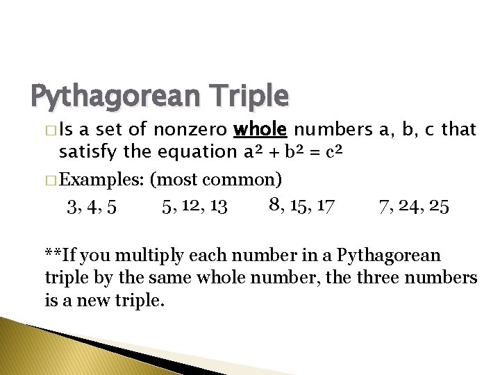 Pythagorean Triple � Is a set of nonzero whole numbers a, b, c that