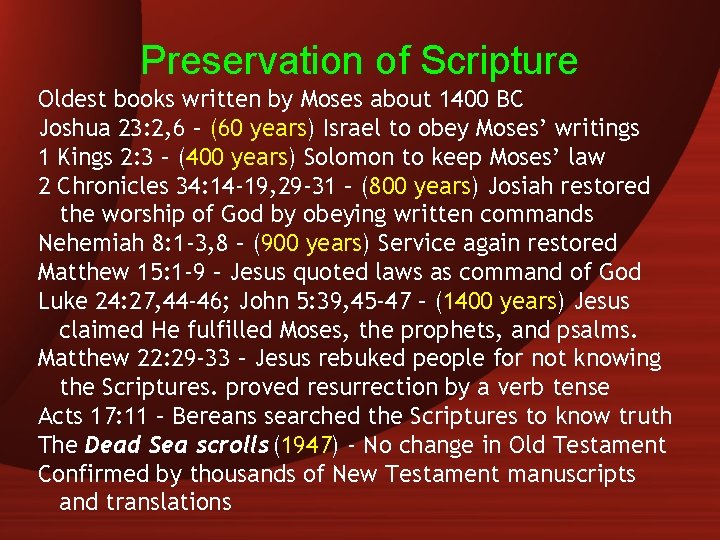 Preservation of Scripture Oldest books written by Moses about 1400 BC Joshua 23: 2,