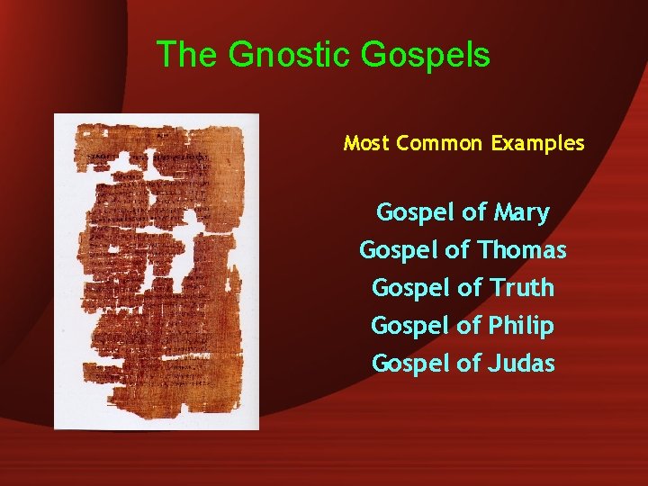 The Gnostic Gospels Most Common Examples Gospel of Mary Gospel of Thomas Gospel of