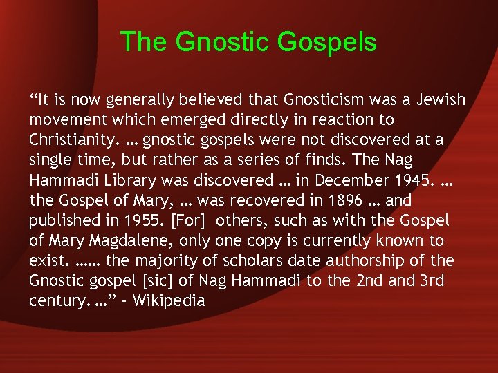 The Gnostic Gospels “It is now generally believed that Gnosticism was a Jewish movement