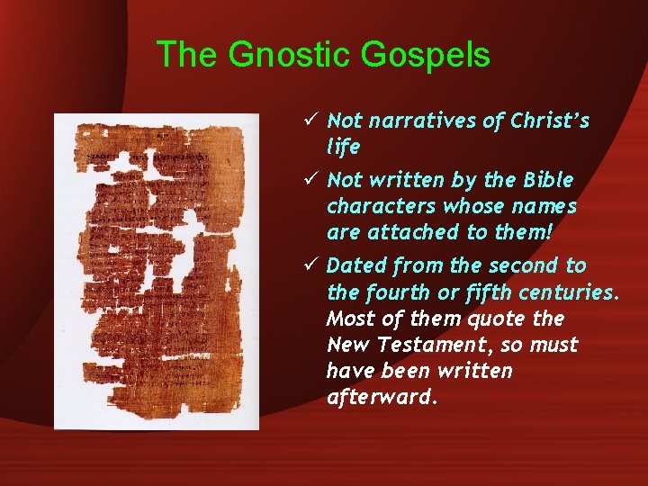 The Gnostic Gospels ü Not narratives of Christ’s life ü Not written by the
