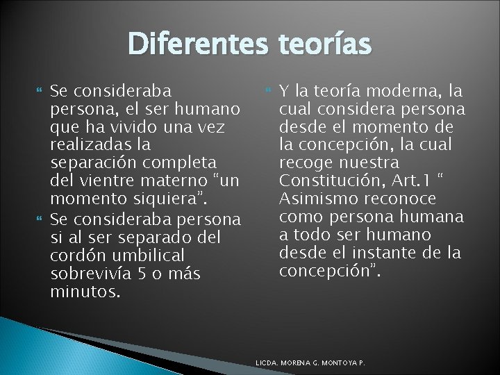 Diferentes teorías Se consideraba persona, el ser humano que ha vivido una vez realizadas