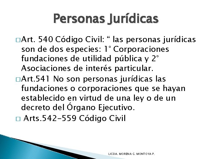 Personas Jurídicas � Art. 540 Código Civil: “ las personas jurídicas son de dos