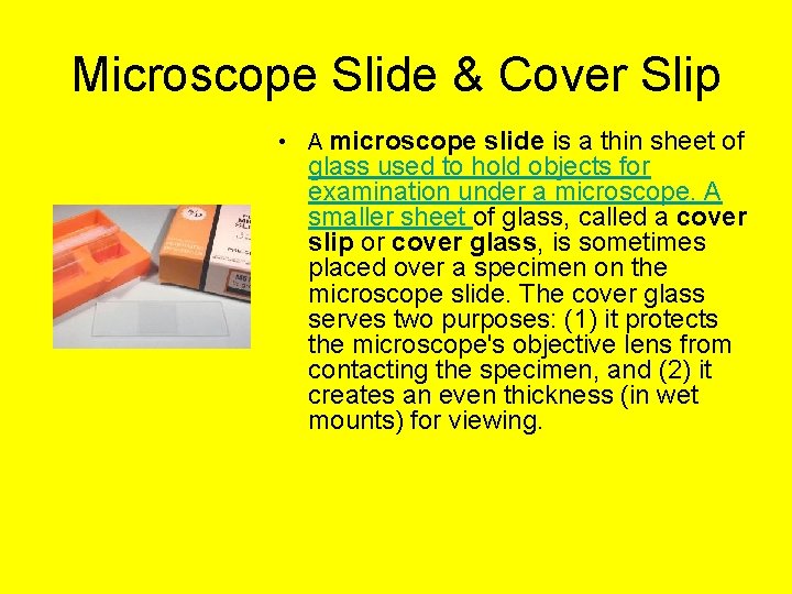 Microscope Slide & Cover Slip • A microscope slide is a thin sheet of