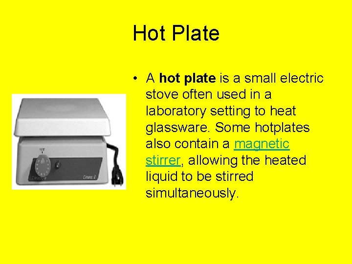 Hot Plate • A hot plate is a small electric stove often used in