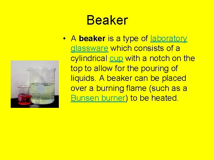 Beaker • A beaker is a type of laboratory glassware which consists of a