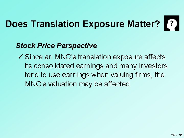 Does Translation Exposure Matter? Stock Price Perspective ü Since an MNC’s translation exposure affects Does Translation Exposure Matter? Stock Price Perspective ü Since an MNC’s translation exposure affects