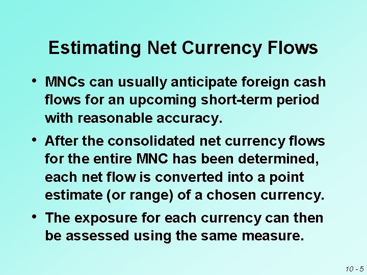 Estimating Net Currency Flows • MNCs can usually anticipate foreign cash flows for an Estimating Net Currency Flows • MNCs can usually anticipate foreign cash flows for an