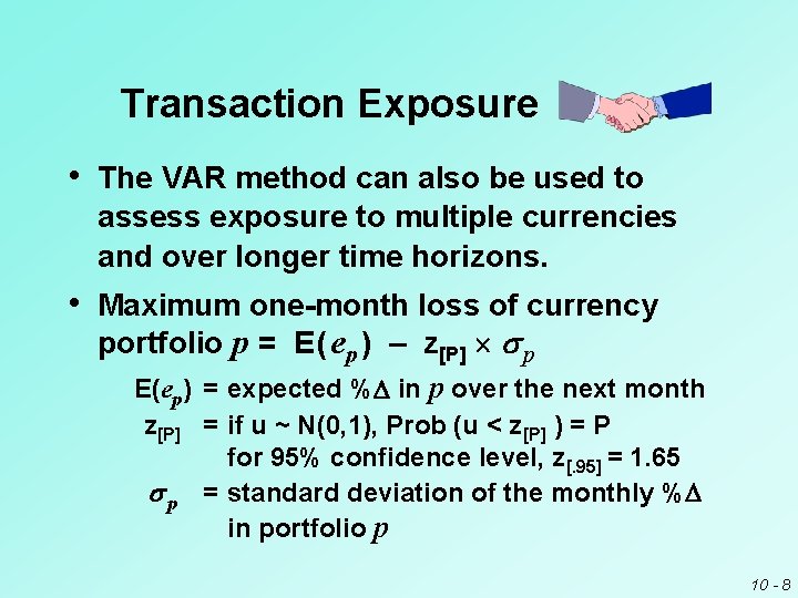Transaction Exposure • The VAR method can also be used to assess exposure to Transaction Exposure • The VAR method can also be used to assess exposure to