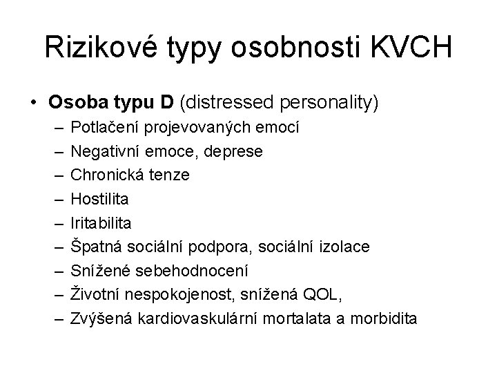 Rizikové typy osobnosti KVCH • Osoba typu D (distressed personality) – – – –