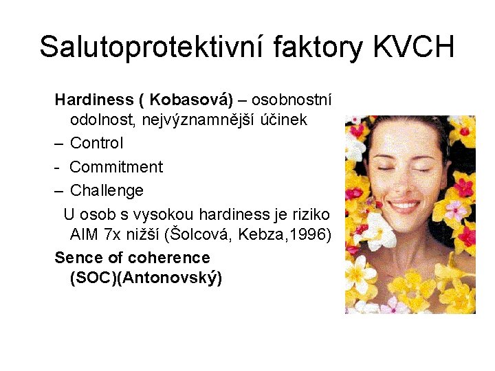 Salutoprotektivní faktory KVCH Hardiness ( Kobasová) – osobnostní odolnost, nejvýznamnější účinek – Control -