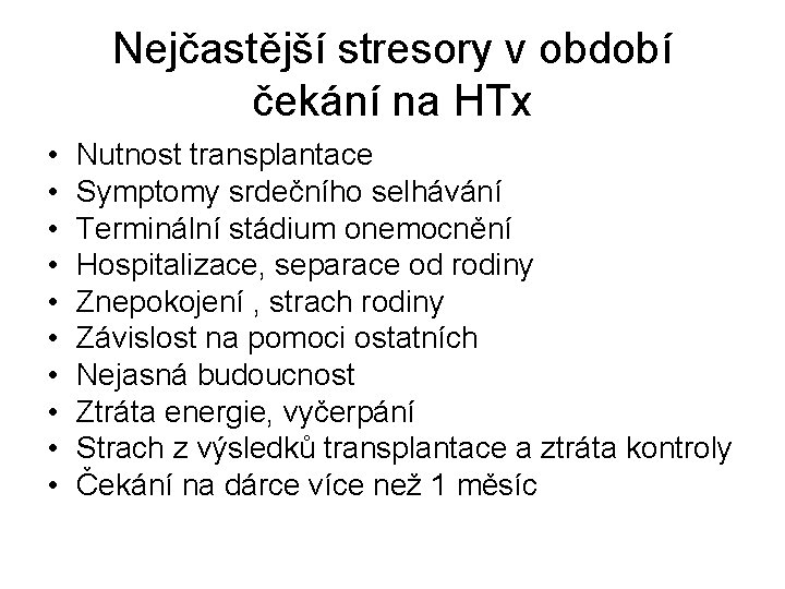 Nejčastější stresory v období čekání na HTx • • • Nutnost transplantace Symptomy srdečního