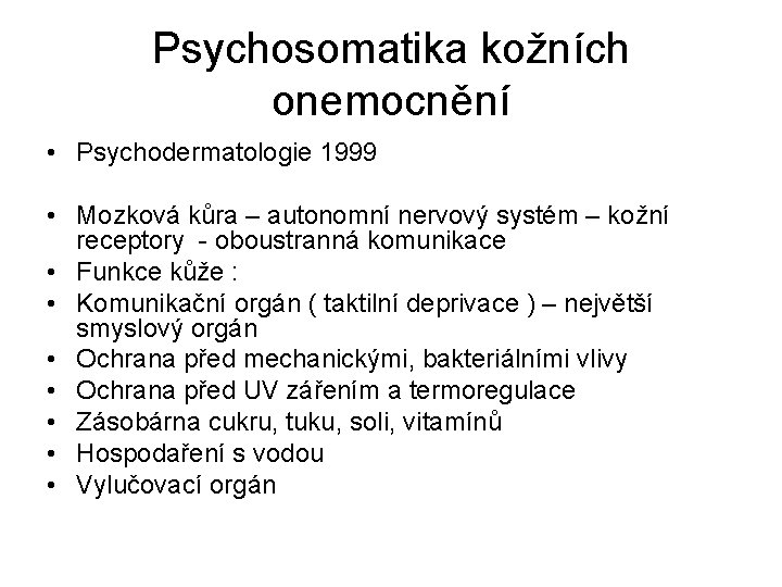Psychosomatika kožních onemocnění • Psychodermatologie 1999 • Mozková kůra – autonomní nervový systém –
