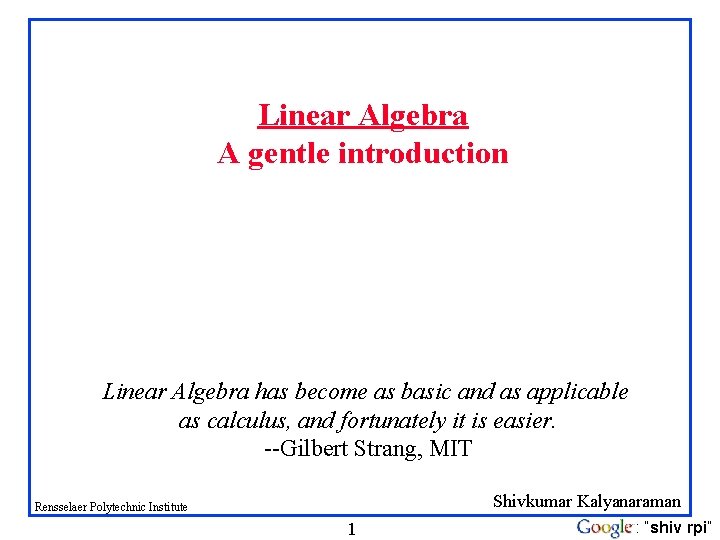 Linear Algebra A gentle introduction Linear Algebra has become as basic and as applicable