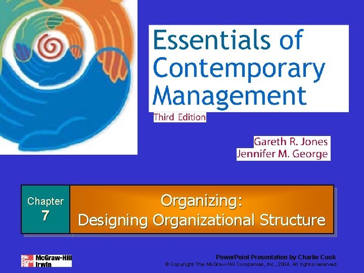 Chapter 7 Organizing: Designing Organizational Structure Power. Point Presentation by Charlie Cook © Copyright