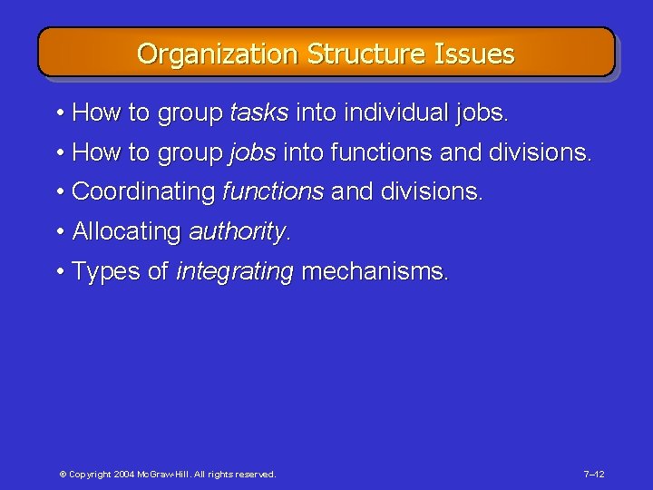 Organization Structure Issues • How to group tasks into individual jobs. • How to