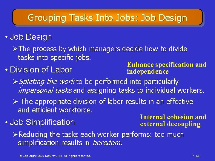 Grouping Tasks Into Jobs: Job Design • Job Design ØThe process by which managers