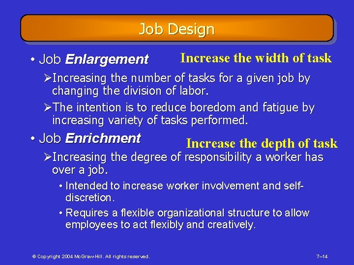 Job Design • Job Enlargement Increase the width of task ØIncreasing the number of