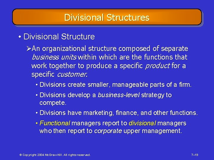 Divisional Structures • Divisional Structure ØAn organizational structure composed of separate business units within