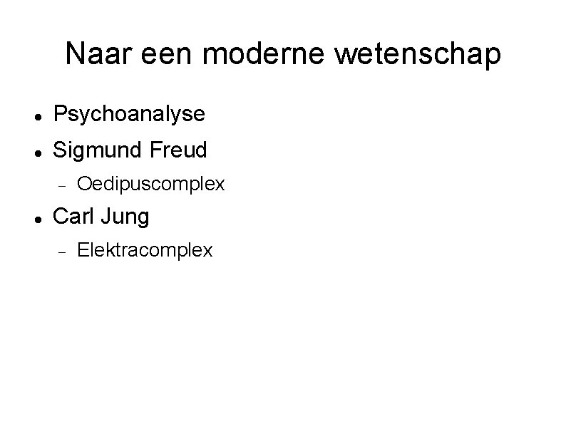 Naar een moderne wetenschap Psychoanalyse Sigmund Freud Oedipuscomplex Carl Jung Elektracomplex 