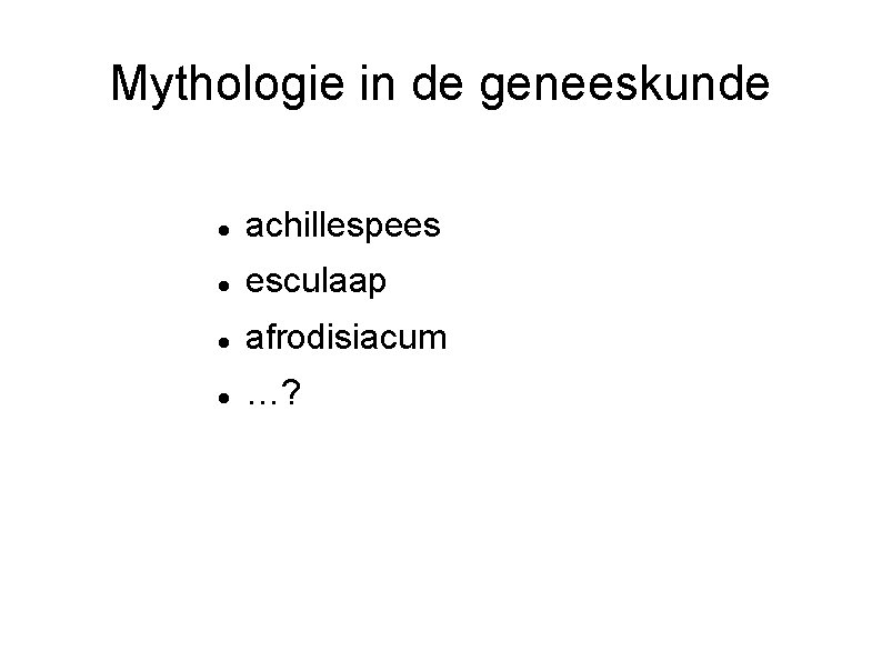 Mythologie in de geneeskunde achillespees esculaap afrodisiacum …? 