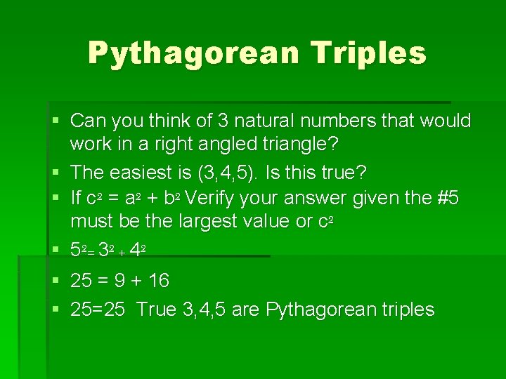 Pythagorean Triples § Can you think of 3 natural numbers that would work in
