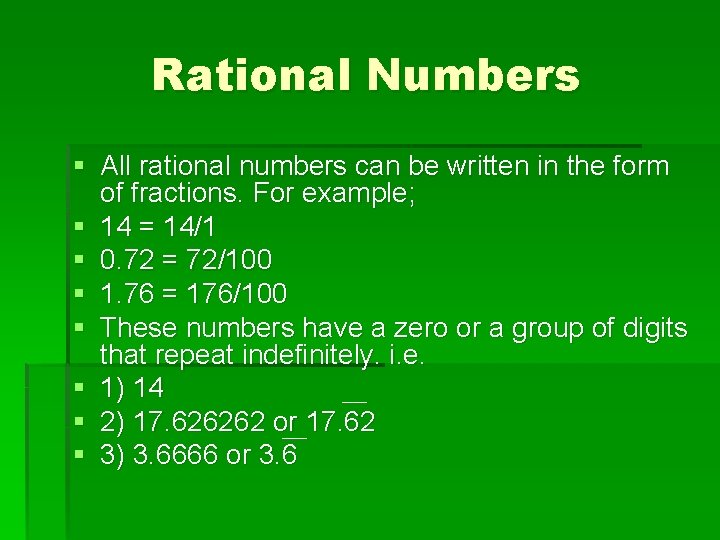 Rational Numbers § All rational numbers can be written in the form of fractions.