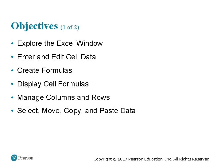 Objectives (1 of 2) • Explore the Excel Window • Enter and Edit Cell