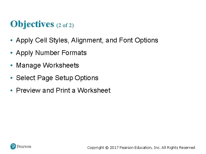 Objectives (2 of 2) • Apply Cell Styles, Alignment, and Font Options • Apply