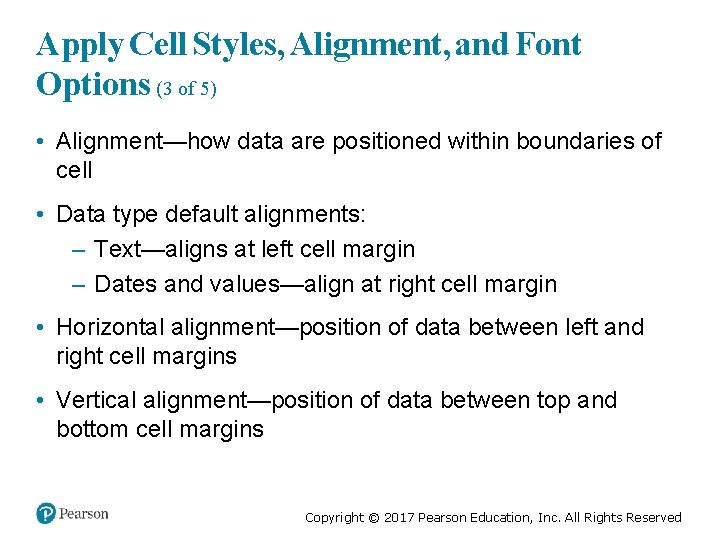Apply Cell Styles, Alignment, and Font Options (3 of 5) • Alignment—how data are