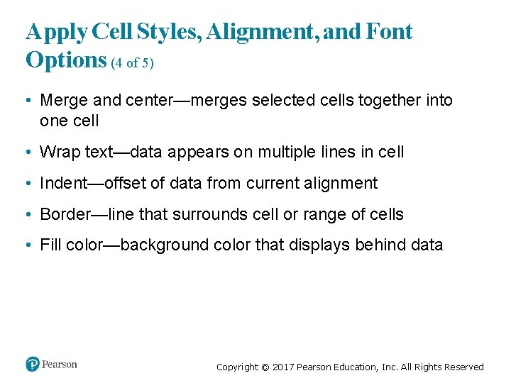 Apply Cell Styles, Alignment, and Font Options (4 of 5) • Merge and center—merges