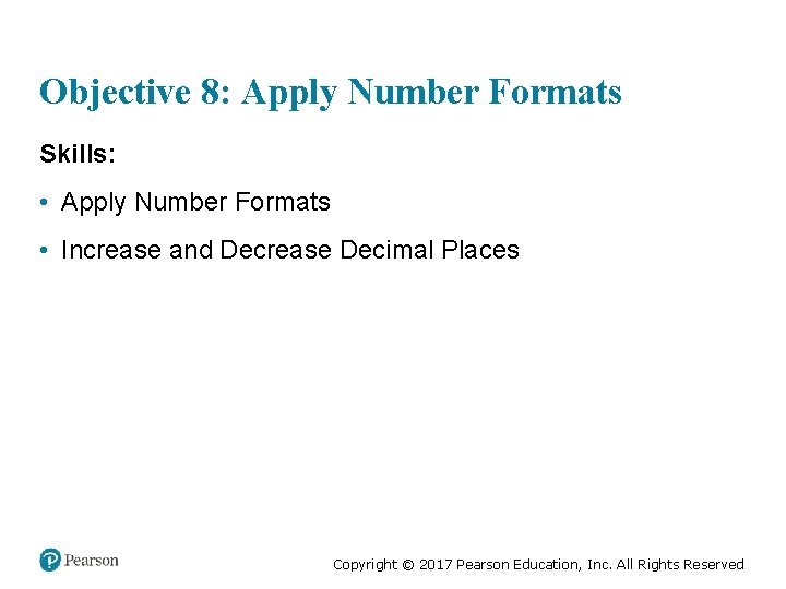 Objective 8: Apply Number Formats Skills: • Apply Number Formats • Increase and Decrease