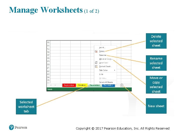 Manage Worksheets (1 of 2) Copyright © 2017 Pearson Education, Inc. All Rights Reserved