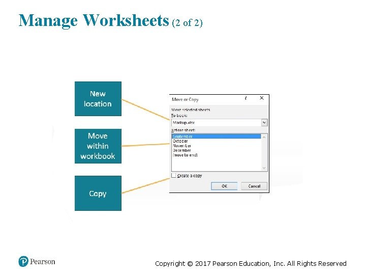 Manage Worksheets (2 of 2) Copyright © 2017 Pearson Education, Inc. All Rights Reserved