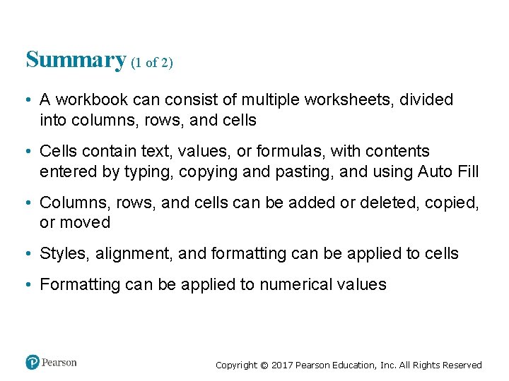 Summary (1 of 2) • A workbook can consist of multiple worksheets, divided into