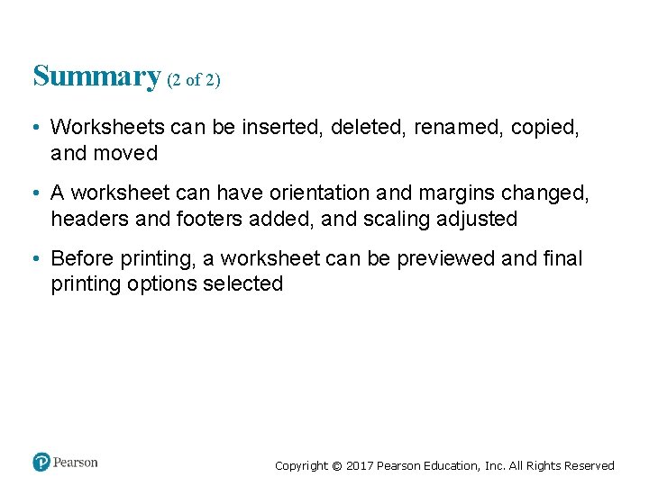 Summary (2 of 2) • Worksheets can be inserted, deleted, renamed, copied, and moved