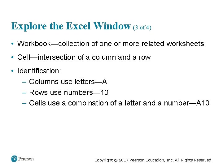 Explore the Excel Window (3 of 4) • Workbook—collection of one or more related