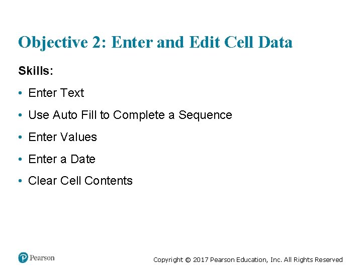 Objective 2: Enter and Edit Cell Data Skills: • Enter Text • Use Auto