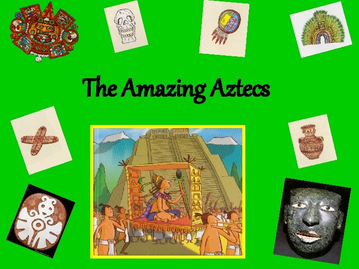 The Amazing Aztecs 