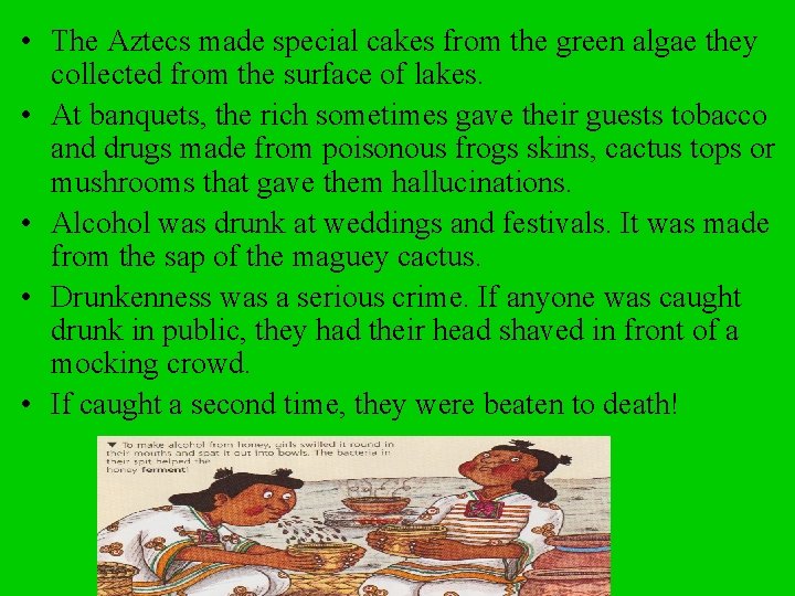  • The Aztecs made special cakes from the green algae they collected from
