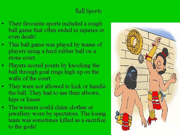 Ball Sports • Their favourite sports included a rough ball game that often ended