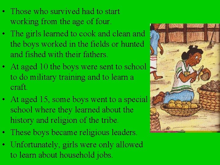  • Those who survived had to start working from the age of four.