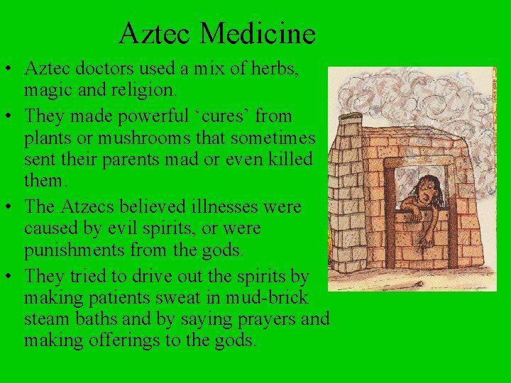 Aztec Medicine • Aztec doctors used a mix of herbs, magic and religion. •