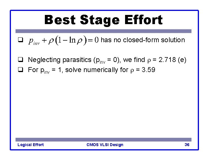 Best Stage Effort q has no closed-form solution q Neglecting parasitics (pinv = 0),